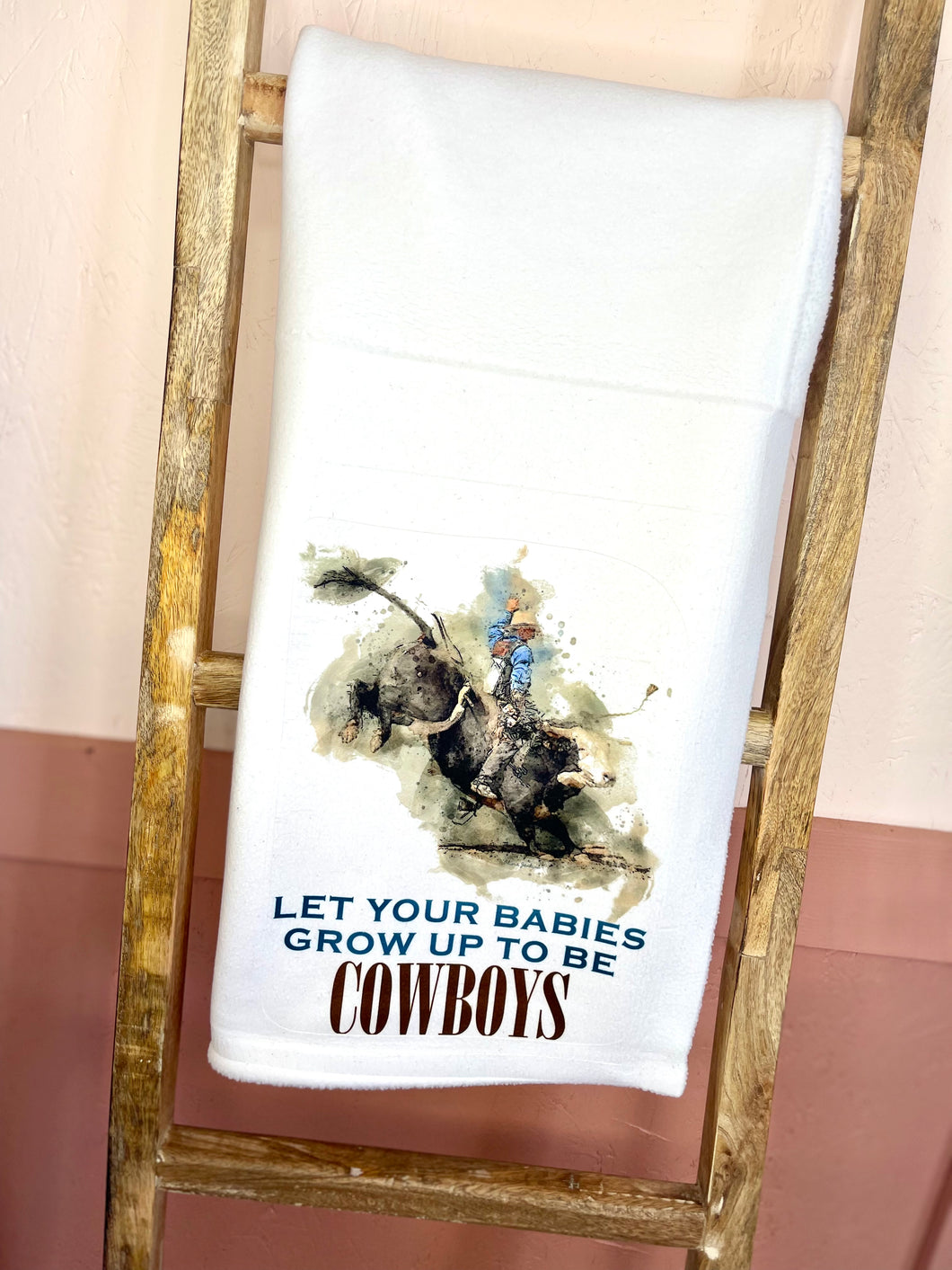 Let Your Babies Grow Up To Be Cowboys Blanket