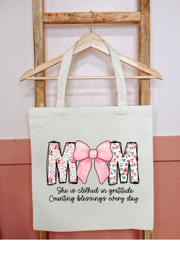 Mom Tote - She is Clothed in gratitude, Counting Blessings Everyday